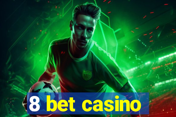 8 bet casino